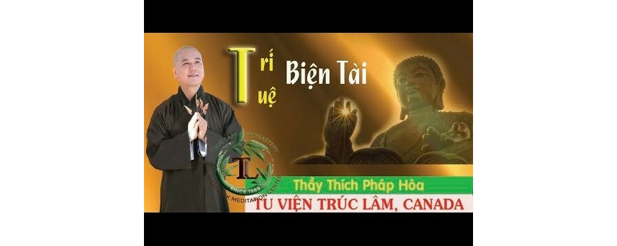 Trí Tuệ Biện Tài – Đại Đức Thích Pháp Hòa