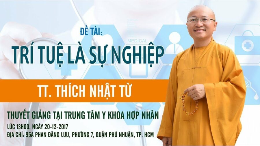 Trí Tuệ Là Sự Nghiệp – Thích Nhật Từ
