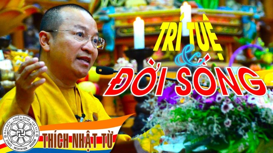 Trí tuệ và đời sống – Thích Nhật Từ