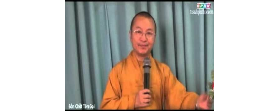 Triết học ngôn ngữ phật giáo 12 – bản chất tên gọi - Thầy Thích Nhật Từ