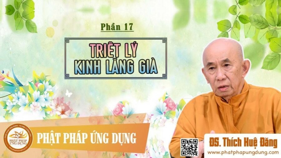 Triết Lý Kinh Lăng Già Phần 17 – Thích Huệ Đăng