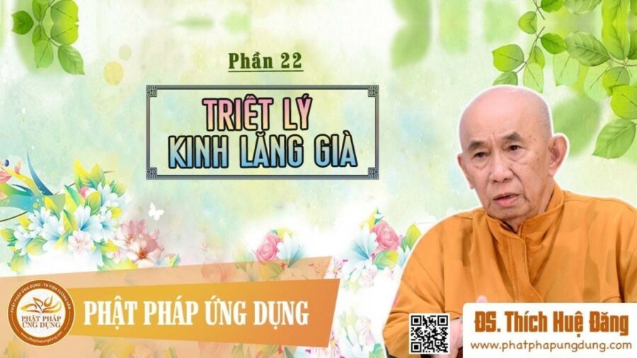 Triết Lý Kinh Lăng Già Phần 22 – Thích Huệ Đăng