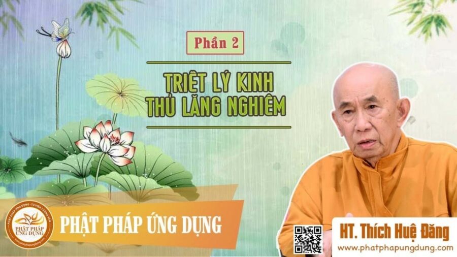 Triết Lý Thủ Lăng Nghiêm Phần 2 – Thích Huệ Đăng