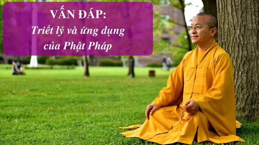 Triết lý và ứng dụng của Phật Pháp – Thích Nhật Từ