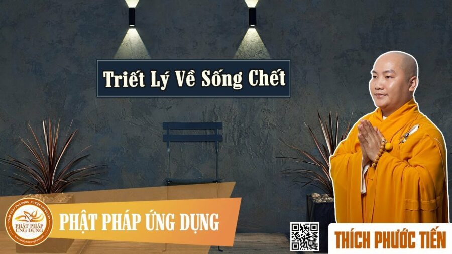 Triết Lý Về Sống Chết – Thích Phước Tiến