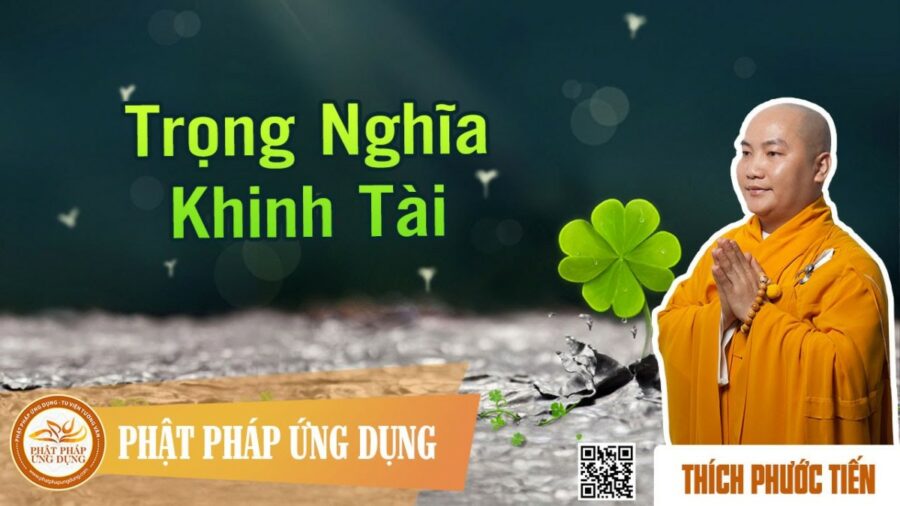 Trọng Nghĩa Khinh Tài – thầy Thích Phước Tiến