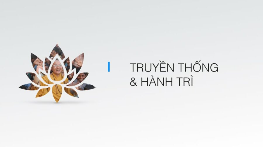 Truyền thống và hành trì – Thích Nhật Từ