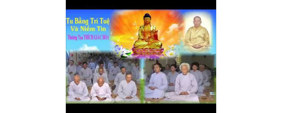 Tu Bằng Trí Tuệ Và Niềm Tin – Thích Giác Hóa