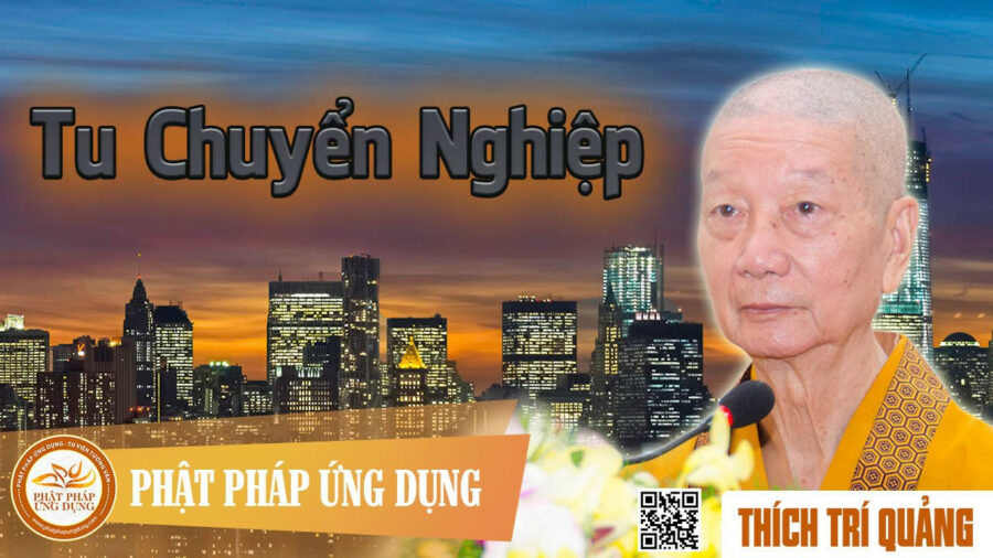 Tu Chuyển Nghiệp – Thích Trí Quảng