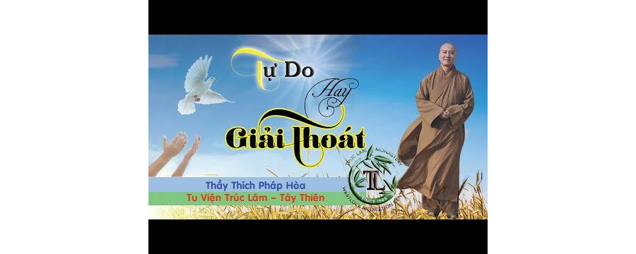 Tự Do Hay Giải Thoát (vấn đáp) – Đại Đức Thích Pháp Hòa