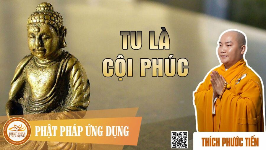Tu Là Cội Phúc – Thích Phước Tiến