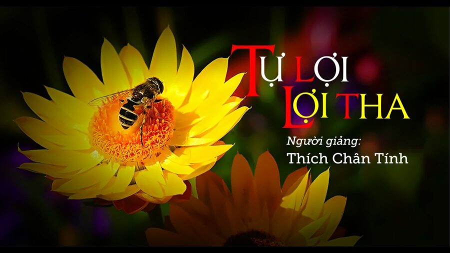 Tự Lợi Lợi Tha – Thích Chân Tính