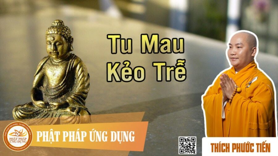 Tu Mau Kẻo Trễ – Thầy Thích Phước Tiến