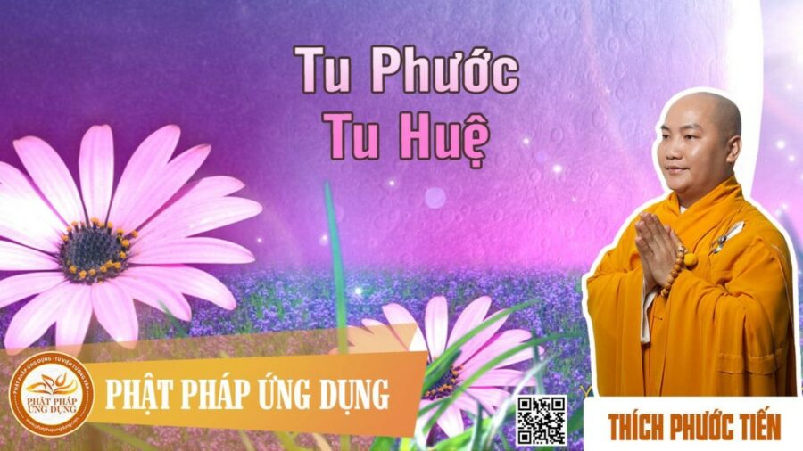 Tu Phước Tu Huệ – Thích Phước Tiến