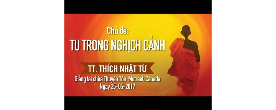 Tu Trong Nghịch Cảnh – Thích Nhật Từ