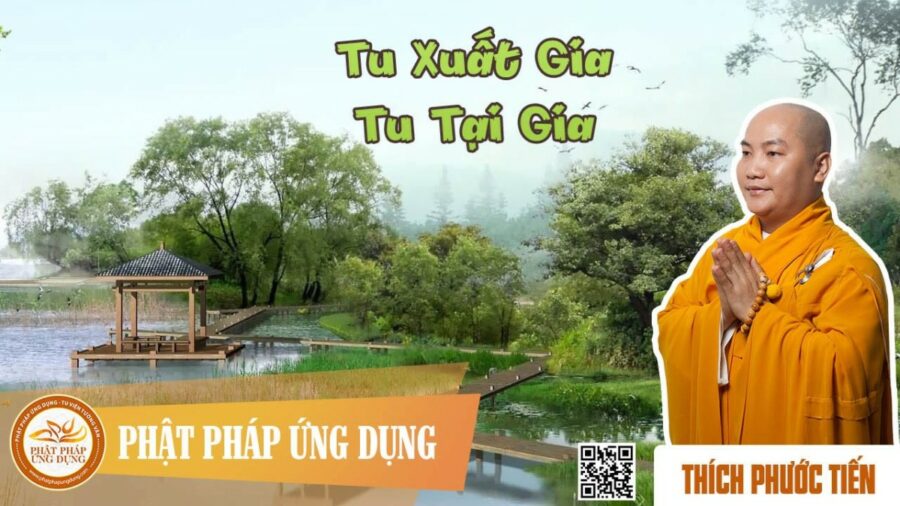 Tu Xuất Gia Và Tu Tại Gia – thầy Thích Phước Tiến