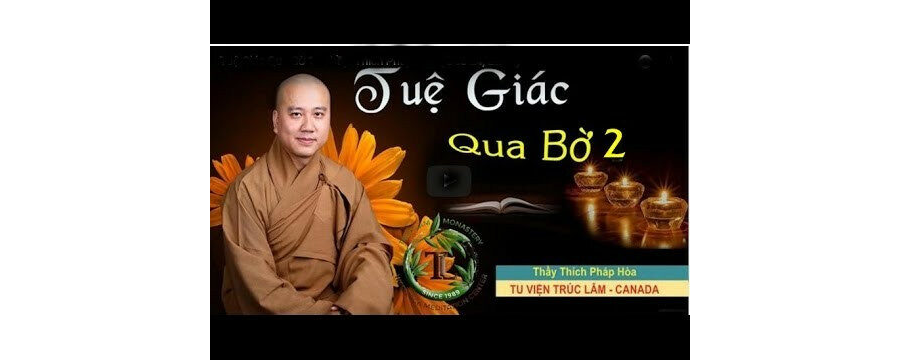 Tuệ Giác Qua Bờ 2 – Đại Đức Thích Pháp Hòa
