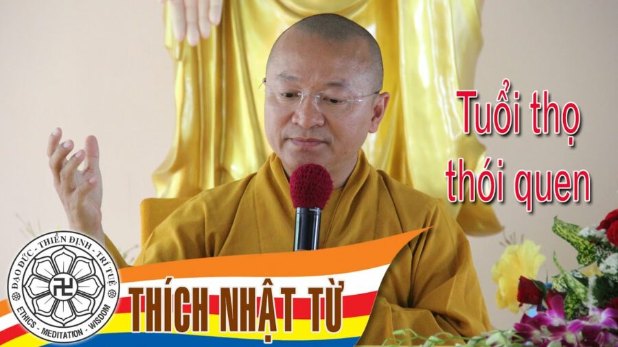 Tuổi thọ thói quen – Thích Nhật Từ