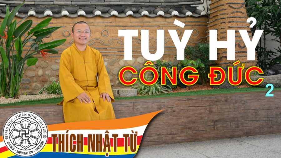 Tùy hỷ công đức 2 – Thích Nhật Từ