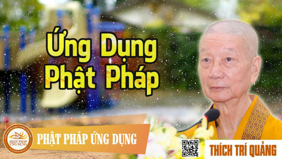 Ứng Dụng Phật Pháp – Thích Trí Quảng