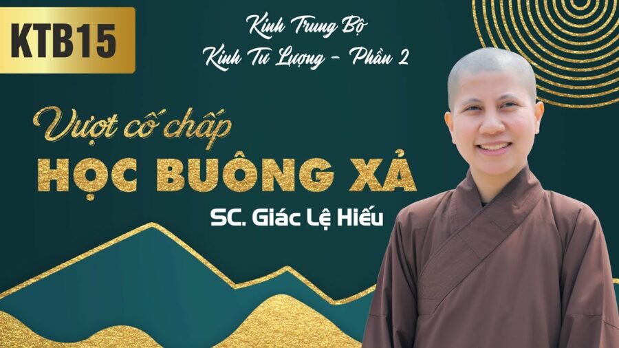 Vượt cố chấp - Học buông xả - Kinh Trung Bộ - Kinh Tư Lượng - Phần 2 - SC. Giác Lệ Hiếu
