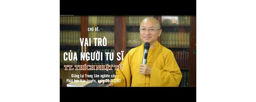 Vai Trò Của Người Tu Sĩ – Thích Nhật Từ