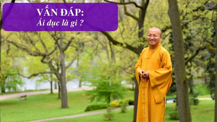 Vấn đáp: Ái dục – Thích Nhật Từ