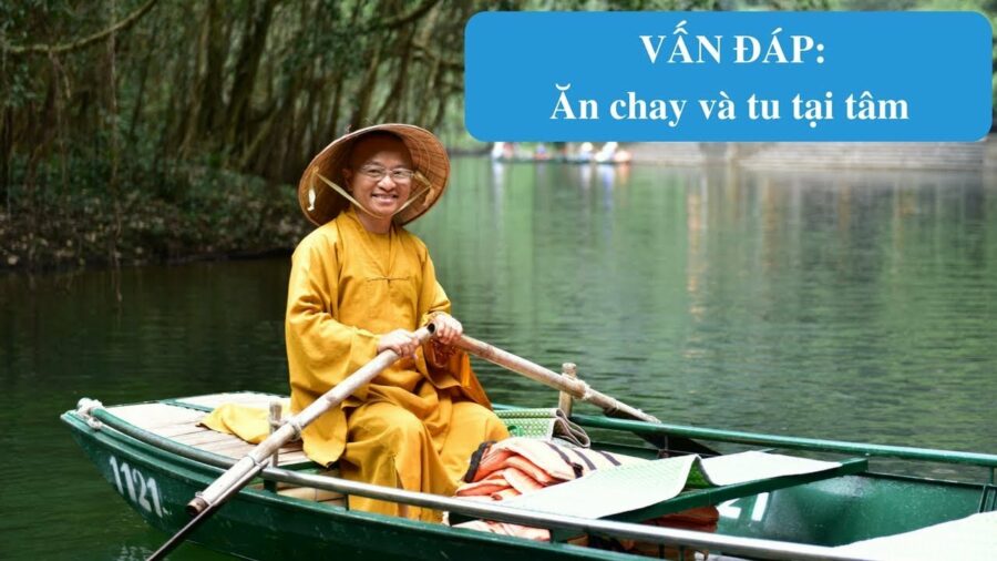 Vấn đáp: Ăn chay và tu tại tâm – Thích Nhật Từ