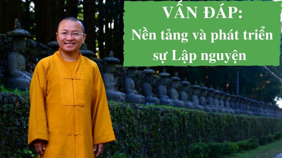 Vấn đáp: Bản chất của sự phát nguyện – Thích Nhật Từ