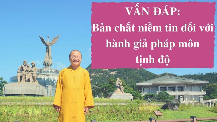 Vấn đáp: Bản chất niềm tin đối với hành giả pháp môn tịnh độ – Thích Nhật Từ
