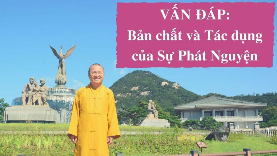 Vấn đáp: Bản chất và tác dụng của sự phát nguyện – Thích Nhật Từ