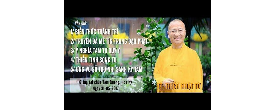Vấn Đáp: Biến Thức Thành Trí – Truyền Bá Mê Tín Trong Đạo Phật – Thích Nhật Từ