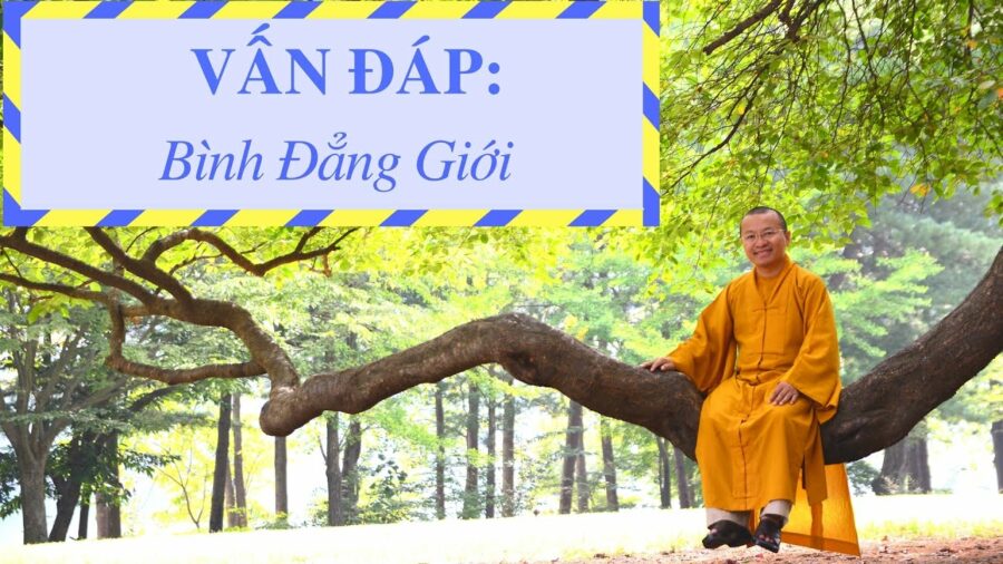 Vấn đáp: Bình Đẳng Giới – Thích Nhật Từ