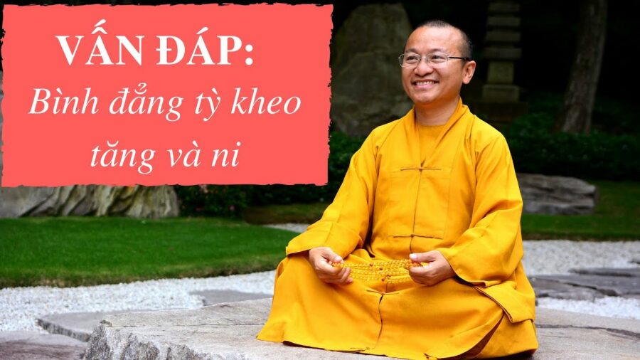 Vấn đáp: Bình đẳng tỳ kheo tăng và ni – Thích Nhật Từ