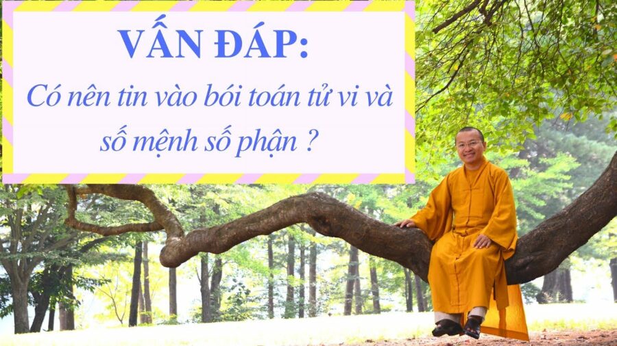 Vấn đáp: Bói toán, tử vi, số mệnh- số phận – Thích Nhật Từ