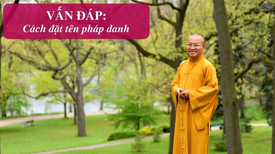 Vấn đáp: Cách đặt tên pháp danh – Thích Nhật Từ