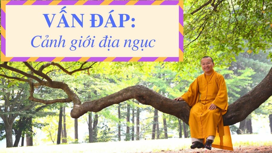 Vấn đáp: Cảnh giới địa ngục – Thích Nhật Từ