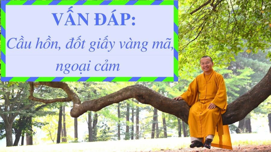 Vấn đáp: Cầu hồn, đốt giấy vàng mã, ngoại cảm – Thích Nhật Từ