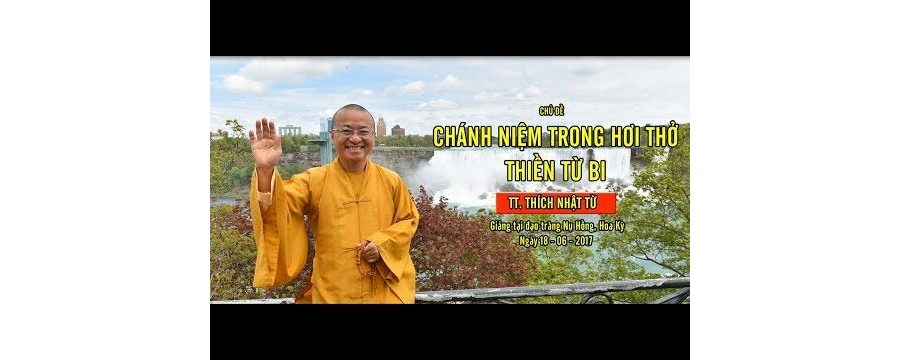 Vấn đáp: Chánh Niệm Trong Hơi Thở, Thiền Từ Bi – Thích Nhật T