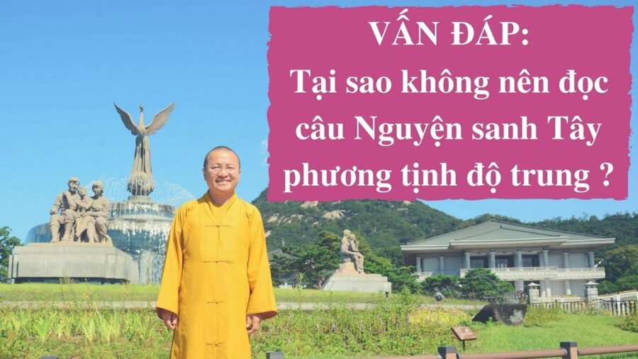 Vấn đáp: Có nên đọc câu “Nguyện sanh Tây phương tịnh độ trung” – Thích Nhật Từ