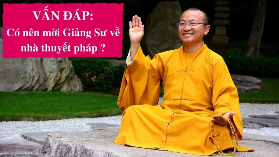 Vấn đáp: Có nên mời giảng sư về nhà thuyết pháp – Thích Nhật Từ