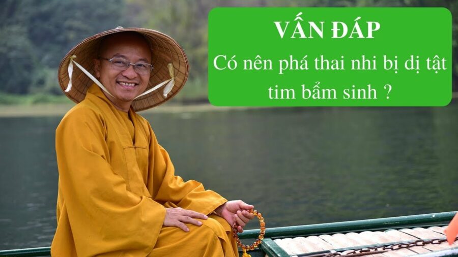 Vấn đáp: Có nên phá thai dị dạng – Thích Nhật Từ