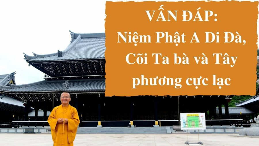 Vấn đáp: Cõi Ta bà và Tây phương cực lạc – Thích Nhật Từ