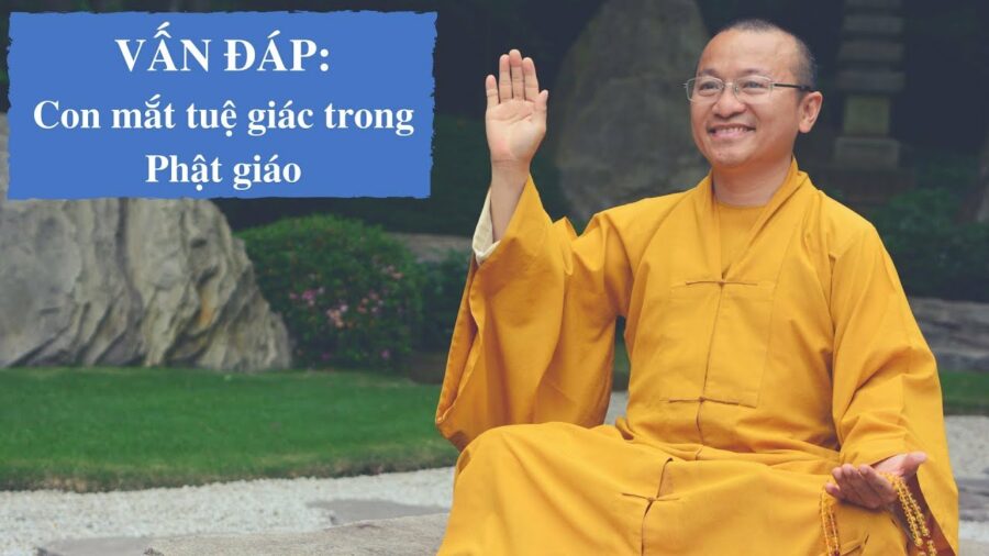 Vấn đáp: Con mắt tuệ giác trong Phật giáo – Thích Nhật Từ