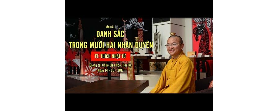 Vấn đáp: Danh sắc trong 12 nhân duyên – Thích Nhật Từ