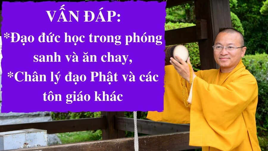 Vấn đáp: Đạo đức học trong phóng sanh và ăn chay, Chân lý đạo Phật và các tôn giáo khác