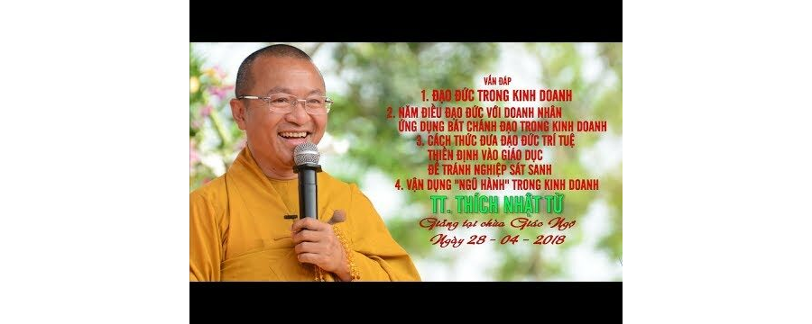 Vấn đáp: Đạo Đức Trong Kinh Doanh, 5 Điều Đạo Đức Với Doanh Nhân – Thích Nhật Từ