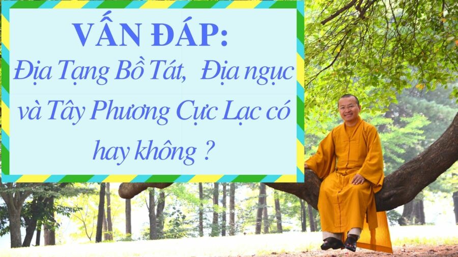 Vấn đáp: Địa Tạng Bồ Tát, Địa ngục và Tây Phương Cực Lạc có hay không? – Thích Nhật Từ