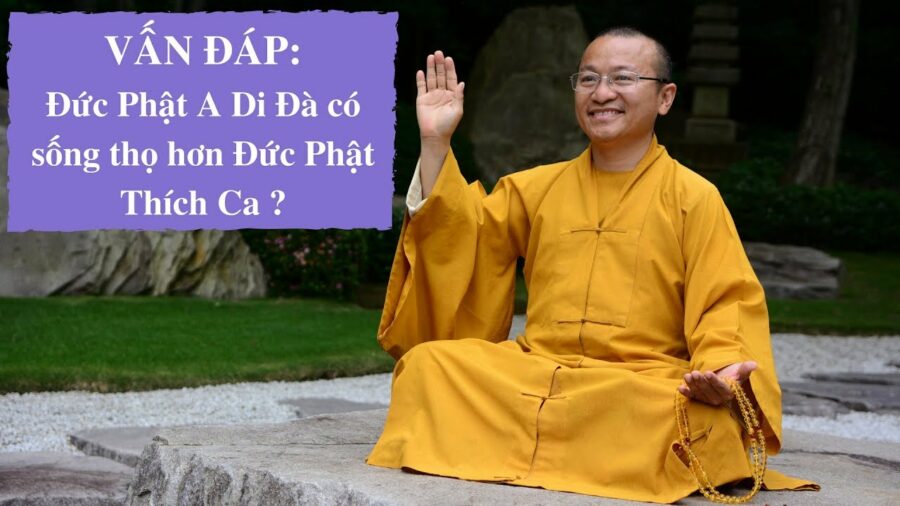 Vấn đáp: Đức Phật A Di Đà có sống thọ hơn Đức Phật Thích Ca ? – Thích Nhật Từ