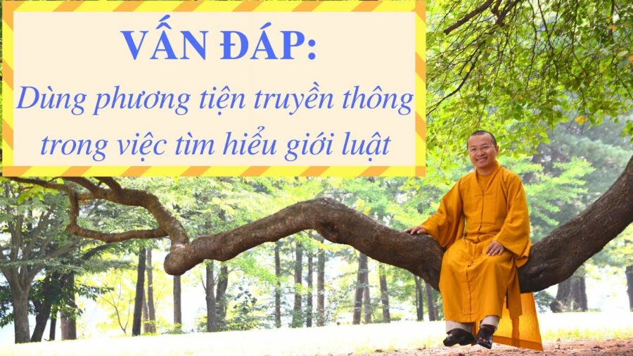 Vấn đáp: Dùng phương tiện truyền thông trong việc tìm hiểu giới luật - Thích Nhật Từ
